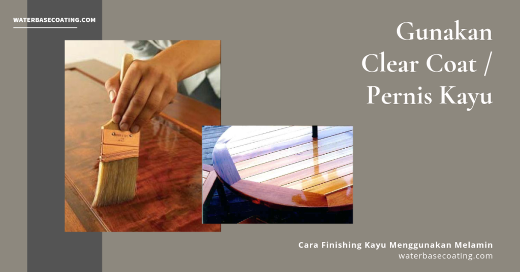 Cara Finishing Kayu Menggunakan Melamin - Ngunakan Clear Coat Waterbasecoating.com