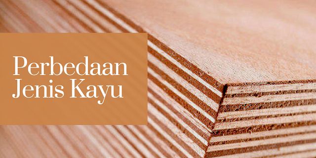 Mengenal Perbedaan Jenis Kayu Solid dan Olahan Kayu