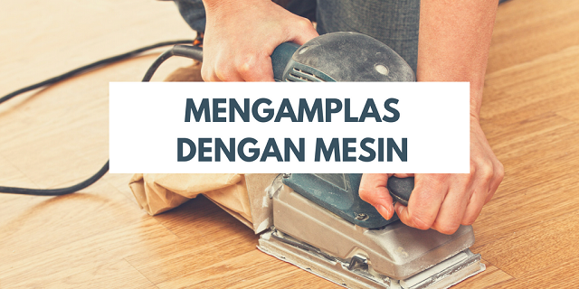 Cara Mengamplas Kayu dengan Mesin