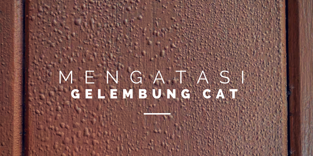 Mengapa Muncul Gelembung Saat Mengecat?